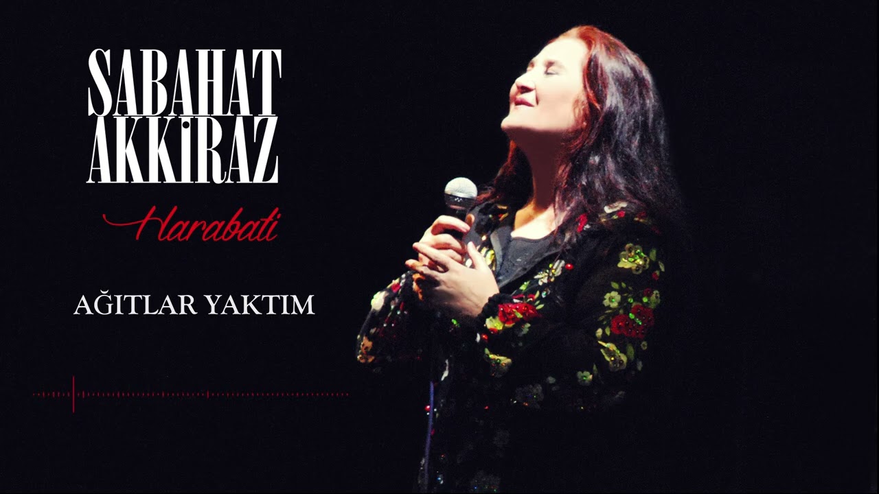 Sabahat Akkiraz | Ağıtlar Yaktım