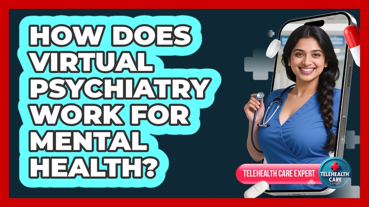 How Does Virtual Psychiatry Work For Mental Health? - Telehealth Care Expert