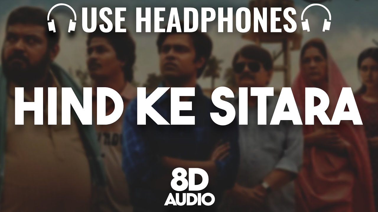 Hind Ke Sitara : 8D AUDIO🎧| Panchayat S3 | Manoj Tiwari, Anurag Saikia | Ye Raja Ji | (Lyrics)