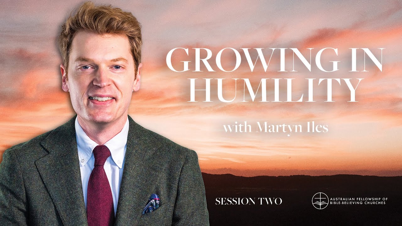 Growing in Humility | AFBC Conference Session 2 with @MartynIlesYT