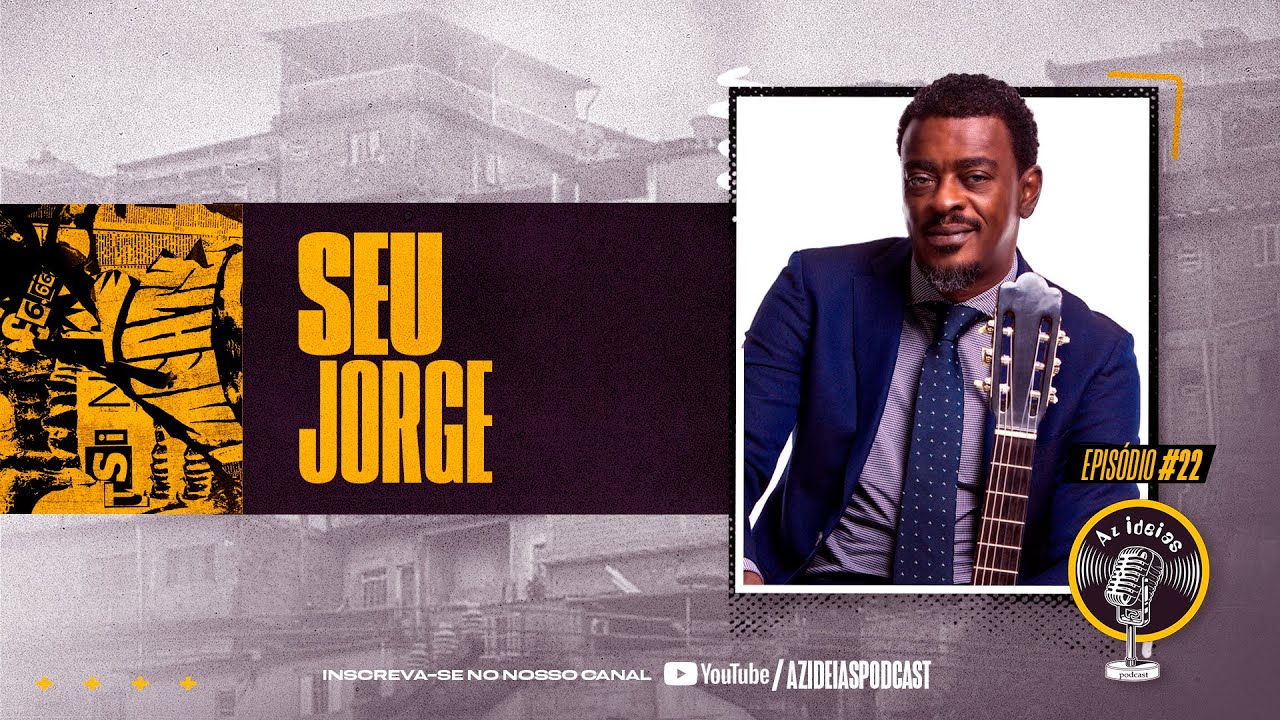 SEU JORGE #22 - Az Ideias Podcast (Nova Temporada)