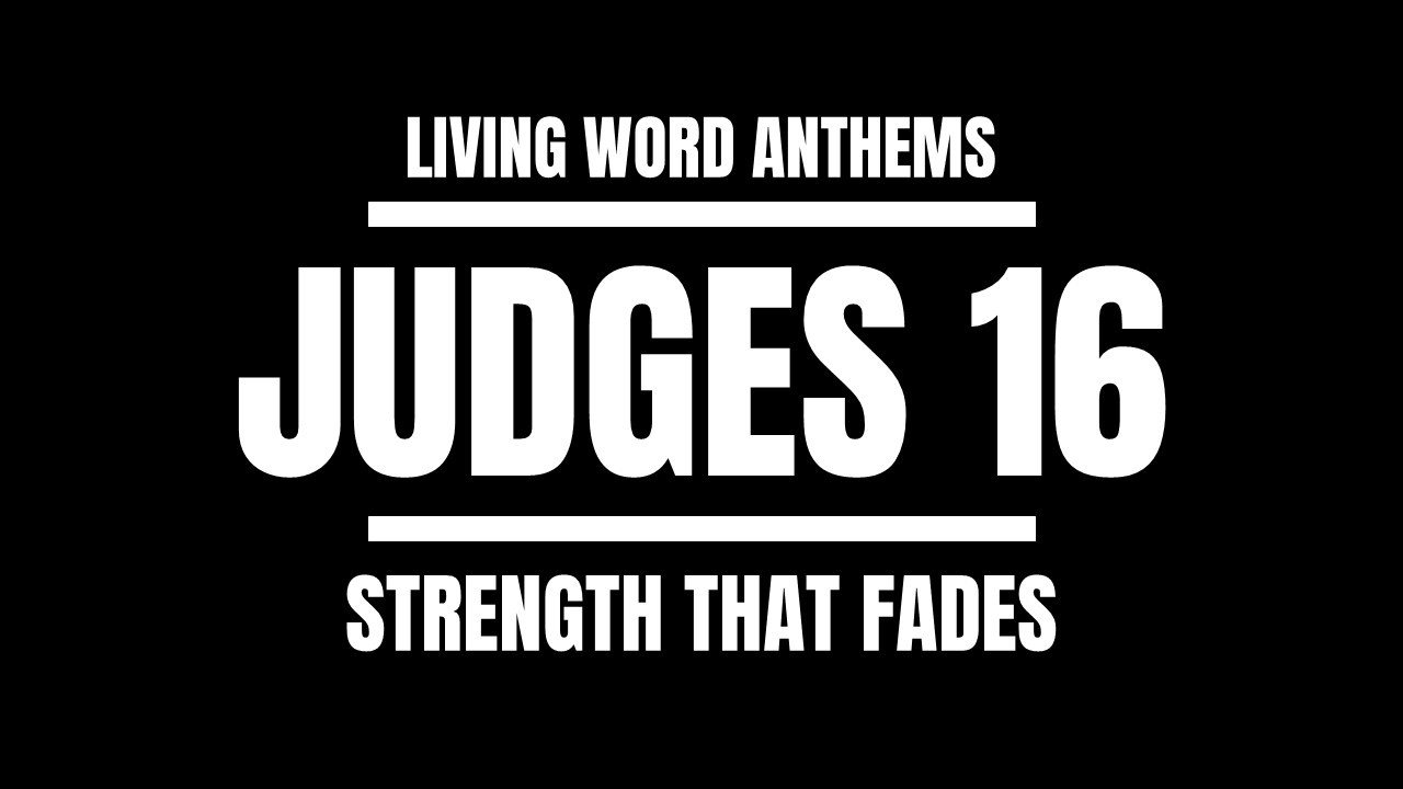 “Strength That Fades” — Judges 16 Samson