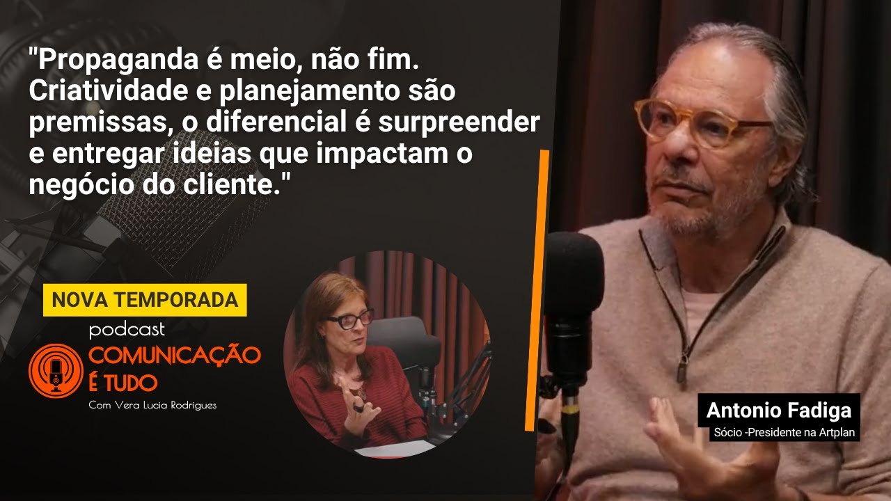 Comunicação é Tudo I Antonio Fadiga - Propósito e transformação: caminhos da publicidade brasileira