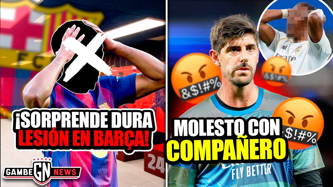 Oficial: ¡Sorprende dura lesión en Barça!| Courtois molesto con compañero| Rechaza gigante por Barça