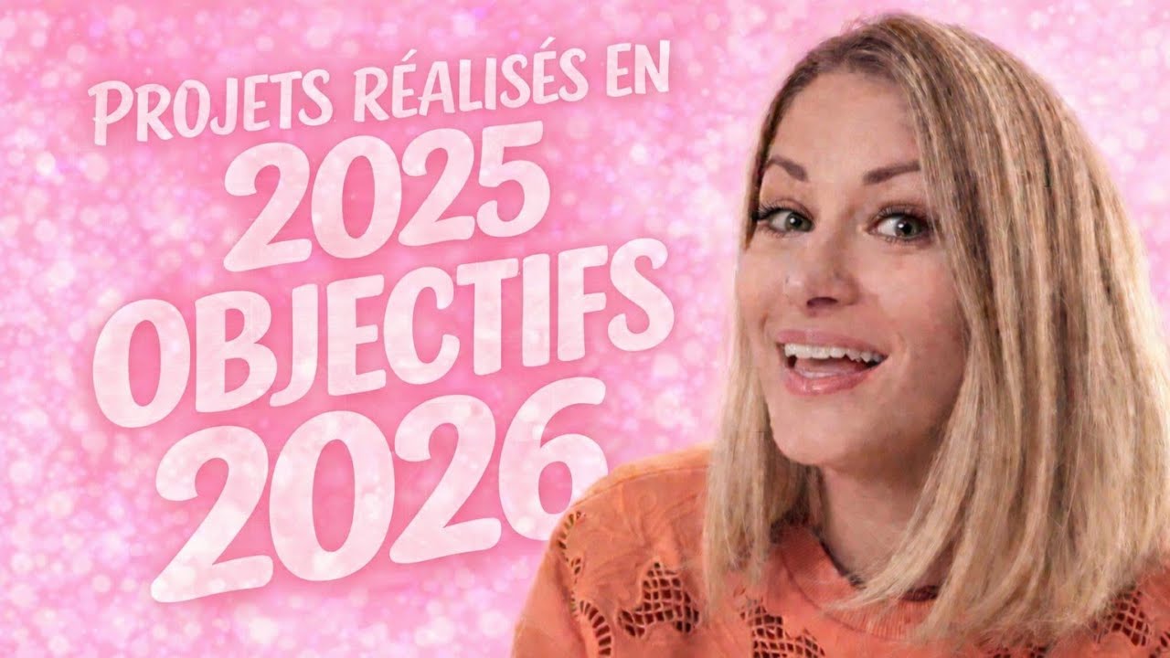 Objectifs 2026 ✨ Confiance &bull; Bilan de mes projets r&eacute;alis&eacute;s en 2025