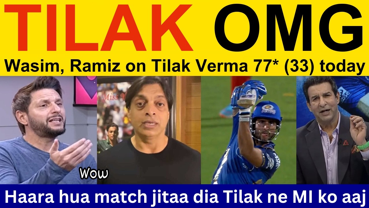 Shahid Afridi Shocked 😱 on Tilak Verma batting batting today IPL | Ramiz Speaks, PAK Media reaction
