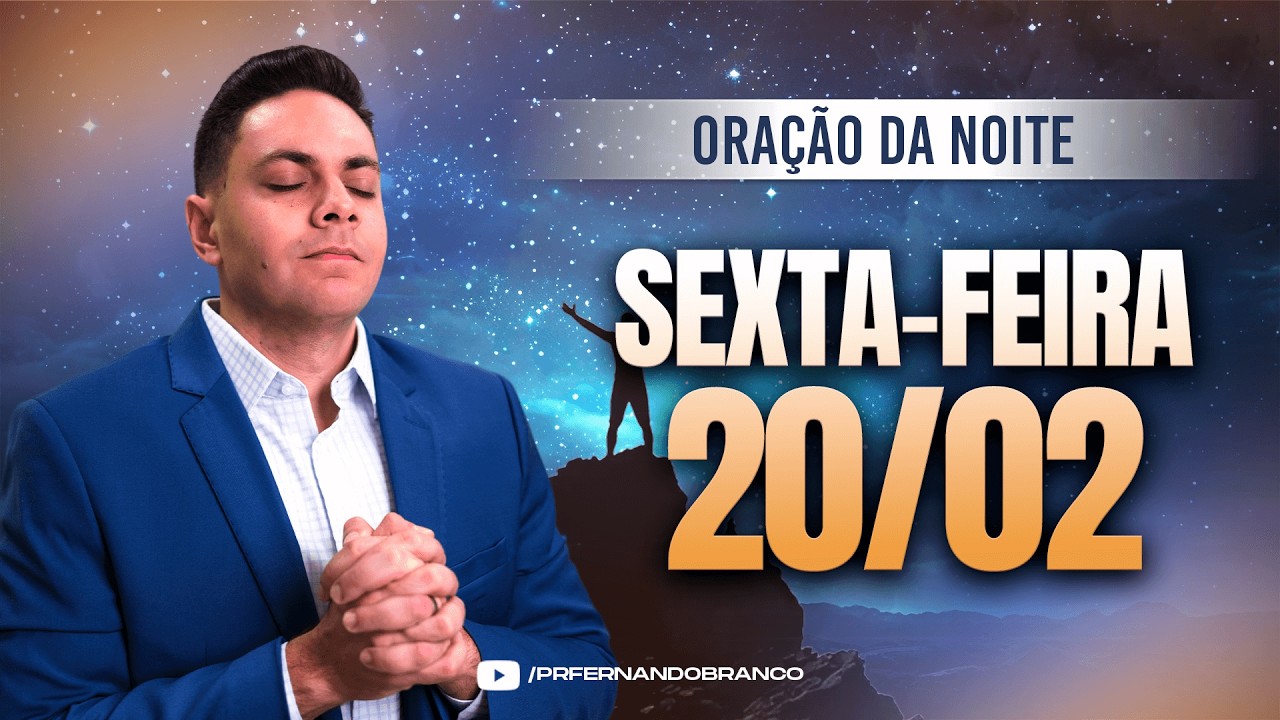 🌙Oração da noite 20/02 ⏰18h  Pastor Fernando Branco