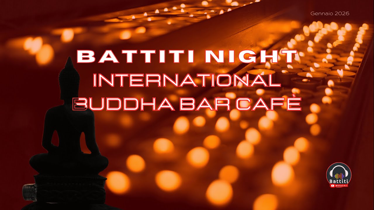Battiti Night | Buddha Bar Style: International Chillout & Organic House Mix 2026 Vol.1