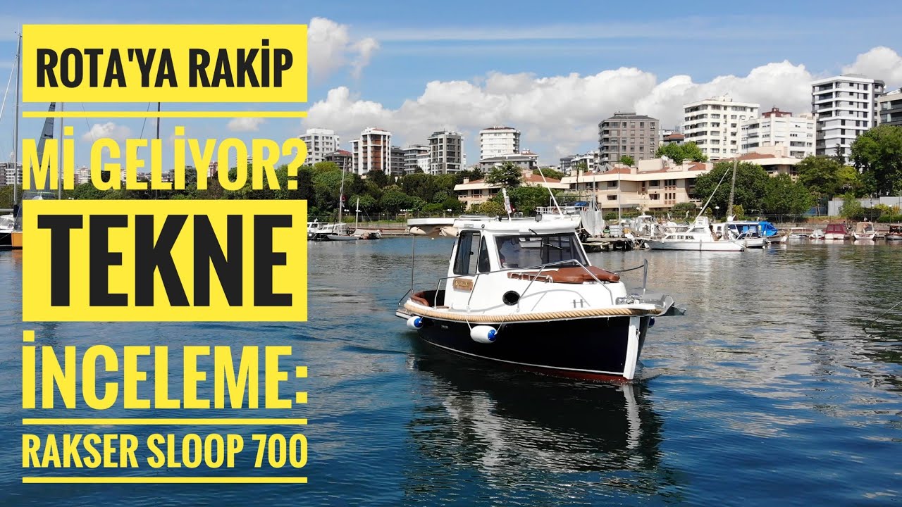 Rota Fisher 660'a Rakip mi Geliyor? Tekne İnceleme: Rakser Sloop 700