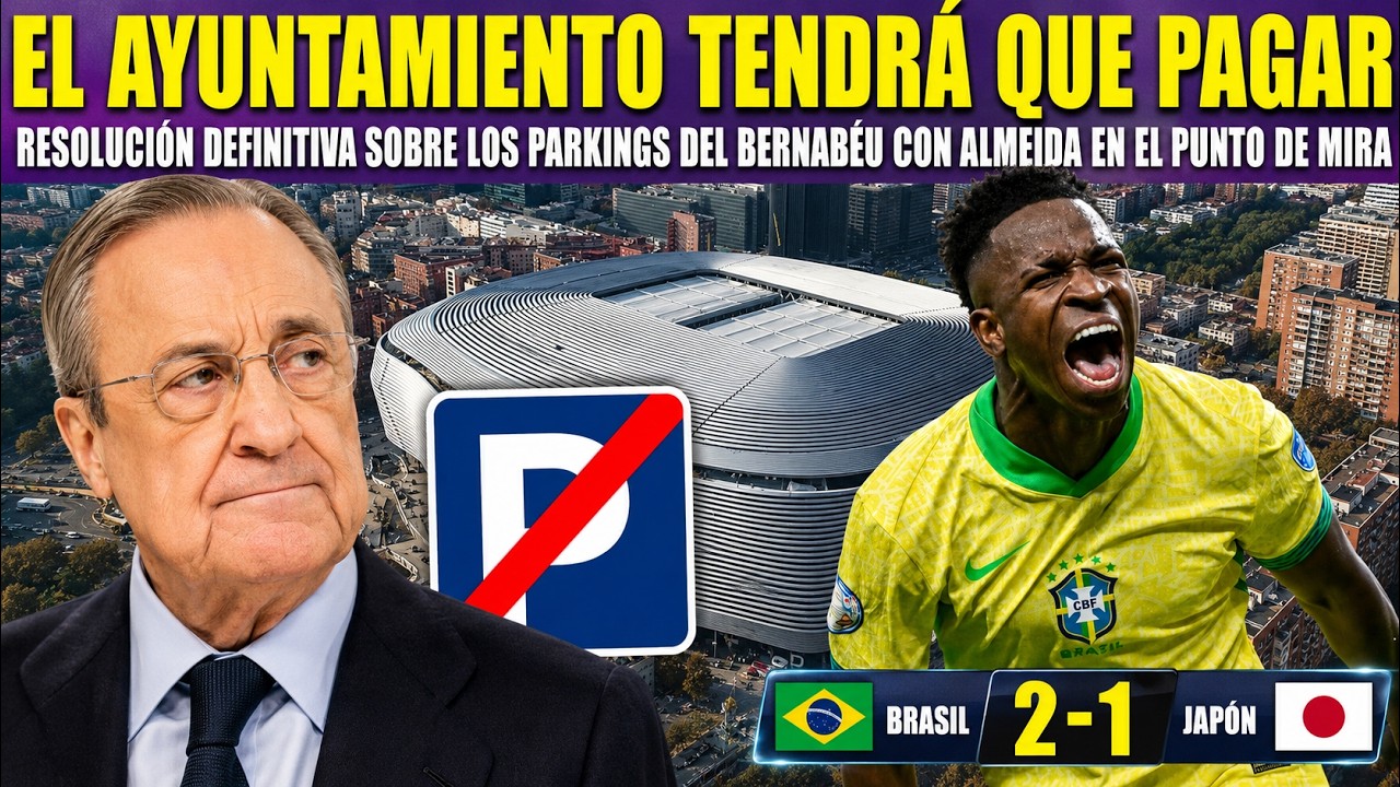 💥&Uacute;LTIMA HORA SOBRE LOS PARKINGS DEL BERNAB&Eacute;U | OFICIAL NICO PAZ | VINICIUS LIDERA A BRASIL