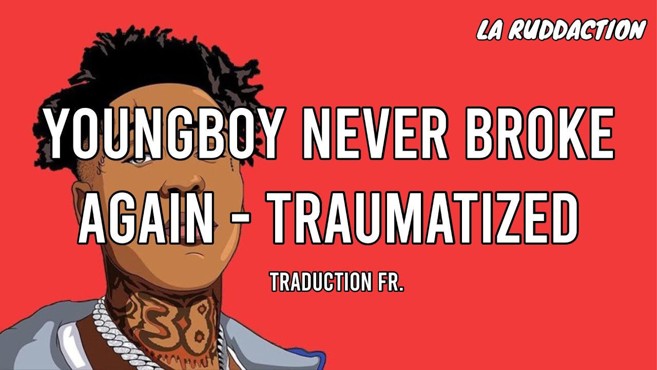NBA YoungBoy - Traumatized [Traduction française 🇫🇷] • LA RUDDACTION