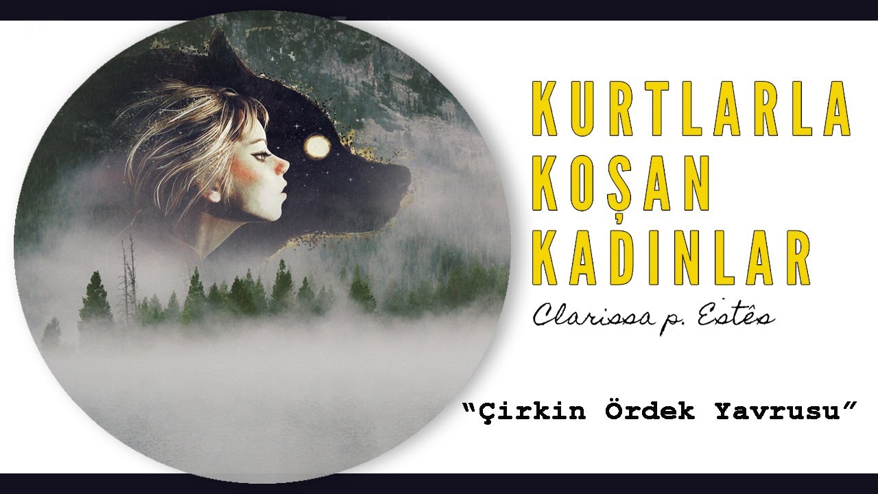 Kurtlarla Koşan Kadınlar Çirkin Ördek Yavrusu