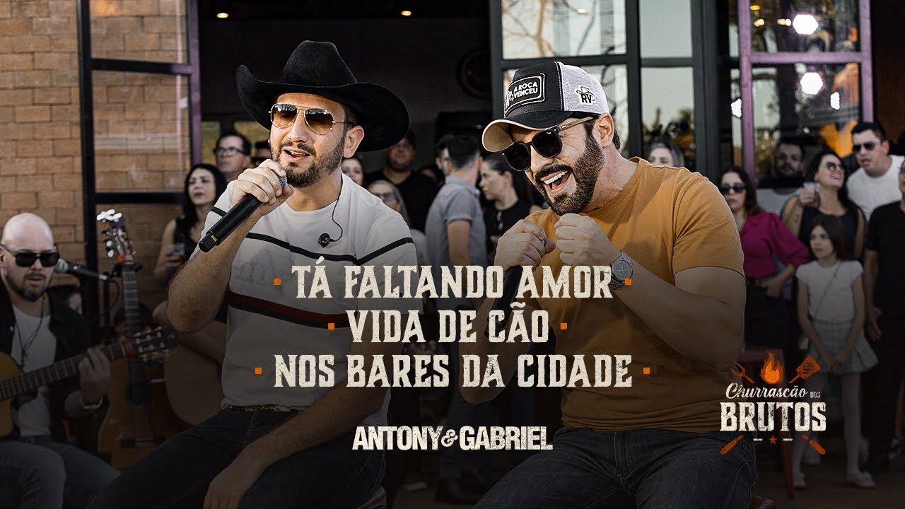 Antony & Gabriel - Tá Faltando Amor / Vida de Cão / Nos Bares da Cidade [Churrascão dos Brutos]