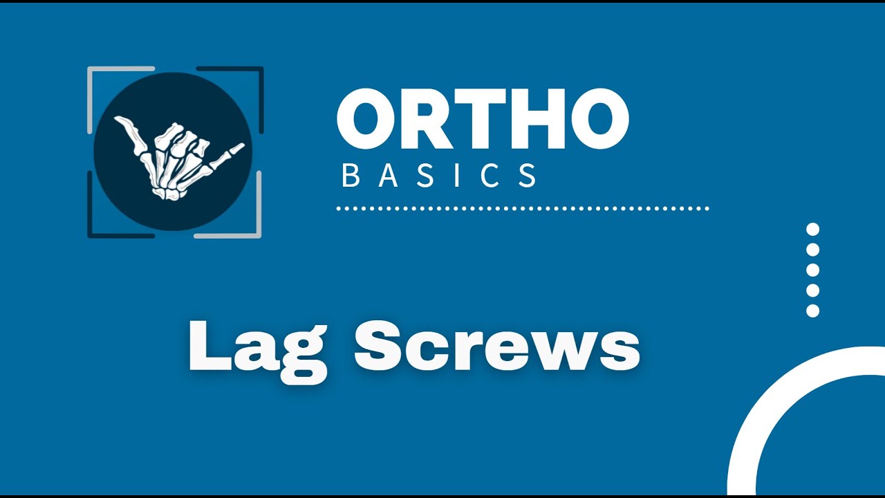 Ortho Basics: Lag Screws