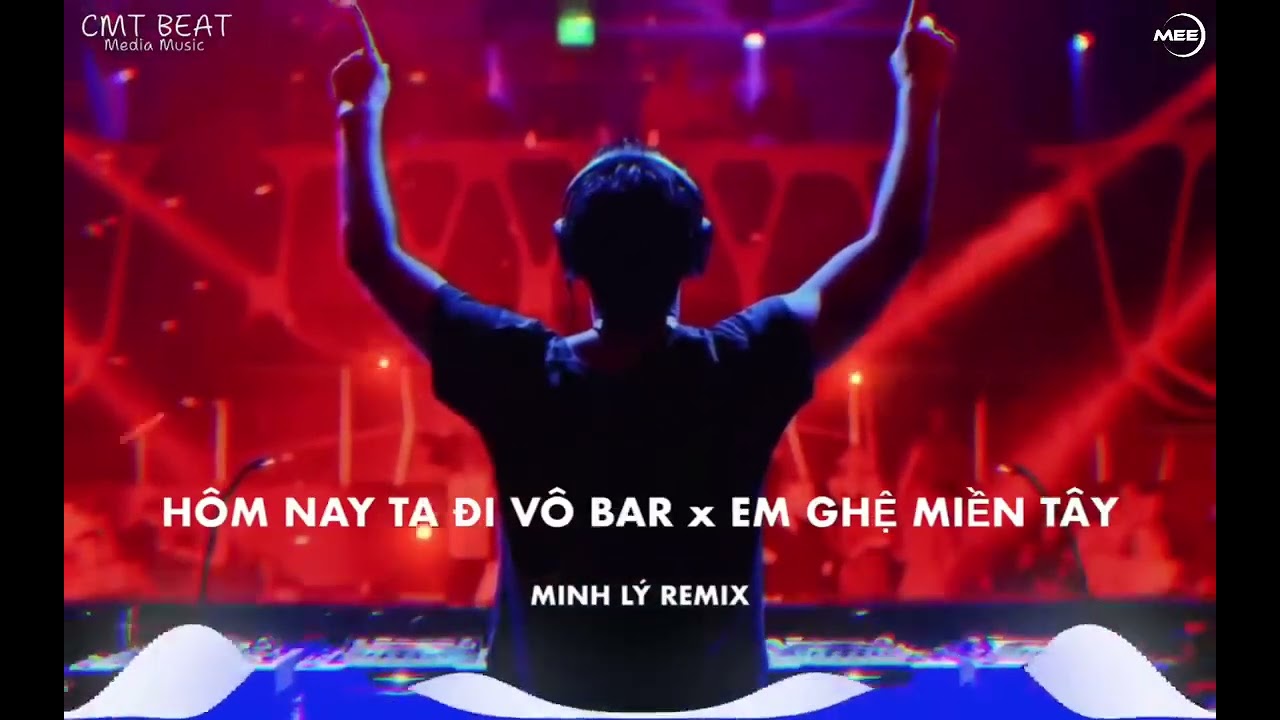 Hôm Nay Ta Đi Vô Bar x Em Ghệ Miền Tây - Minh Lý Remix (CMT BEAT) | Hôm Nay Ta Đi Vô Bar Remix Hot