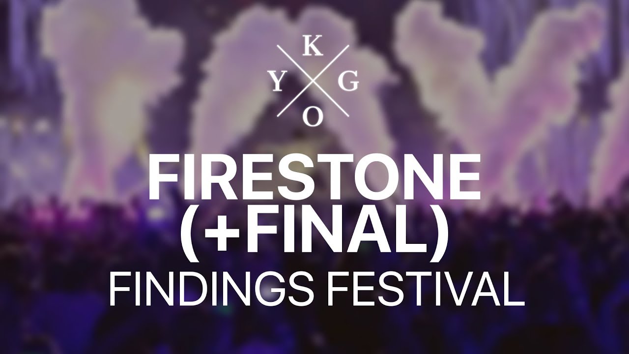 KYGO-FIRESTONE (+FINAL) | FINDINGS FESTIVAL | LIVE