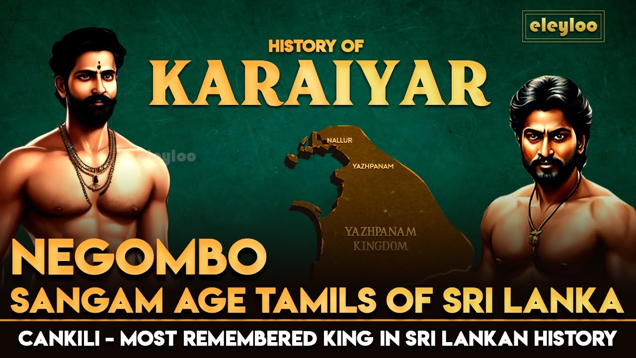 History of Tamil People | Karaiyar of Yazhpanam | Sri Lankan Tamils | Tamil Civilization |@eleyloo