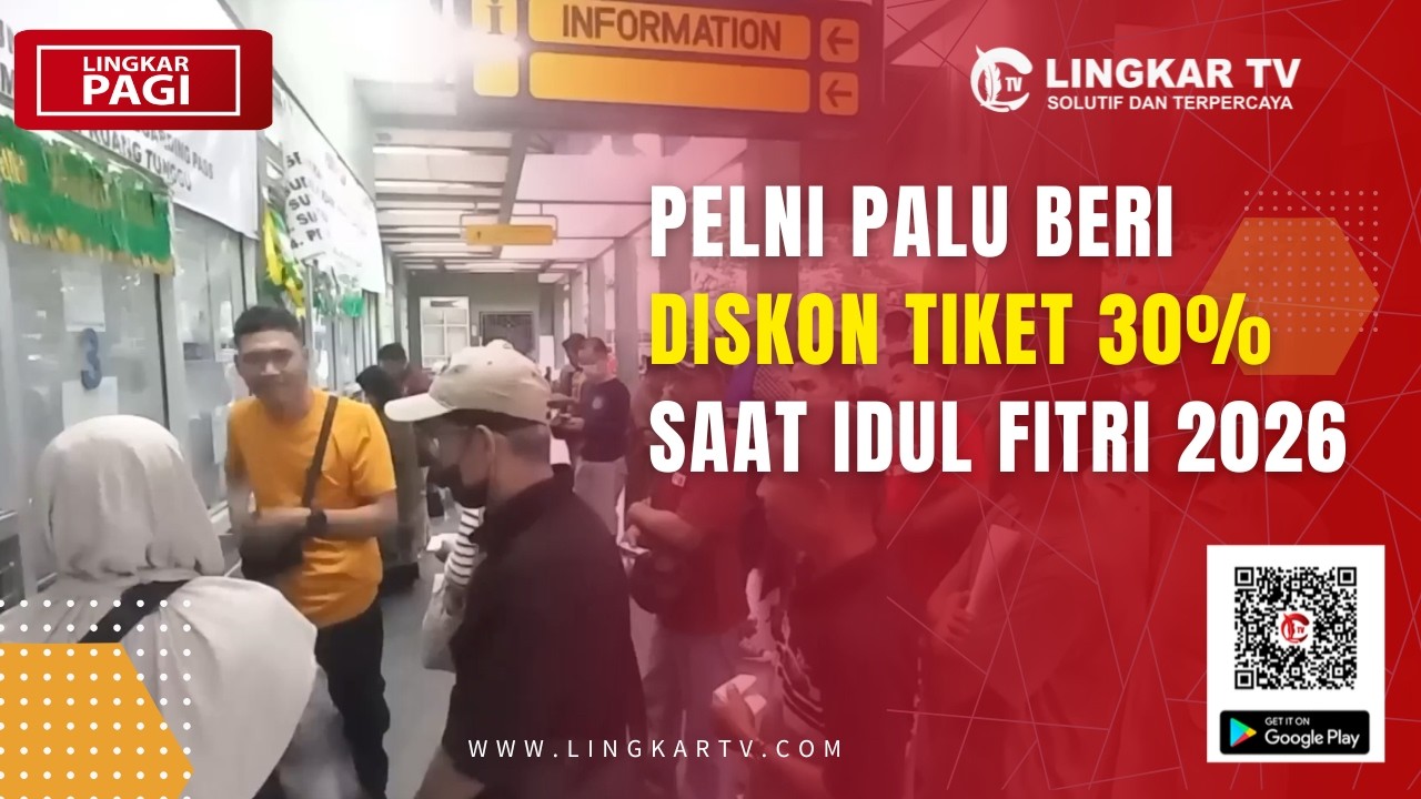 PELNI PALU BERI DISKON TIKET 30% SAAT IDUL FITRI 2026 | LINGKAR PAGI