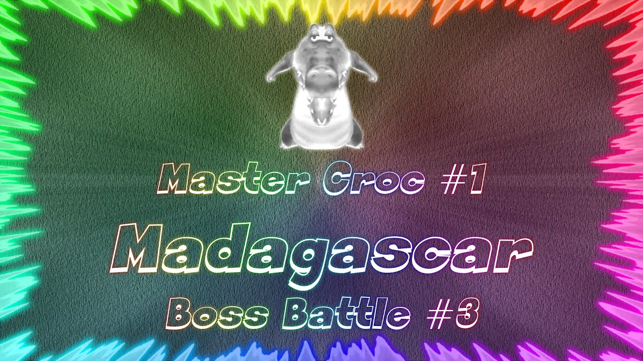 Madagascar ★ Perfect Boss Battle #3 • Master Croc #1