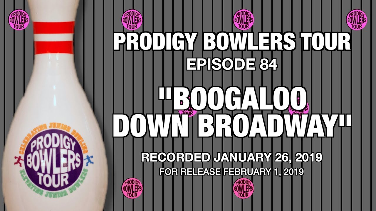 PRODIGY BOWLERS TOUR -- 01-26-2019 -- Boogaloo Down Broadway