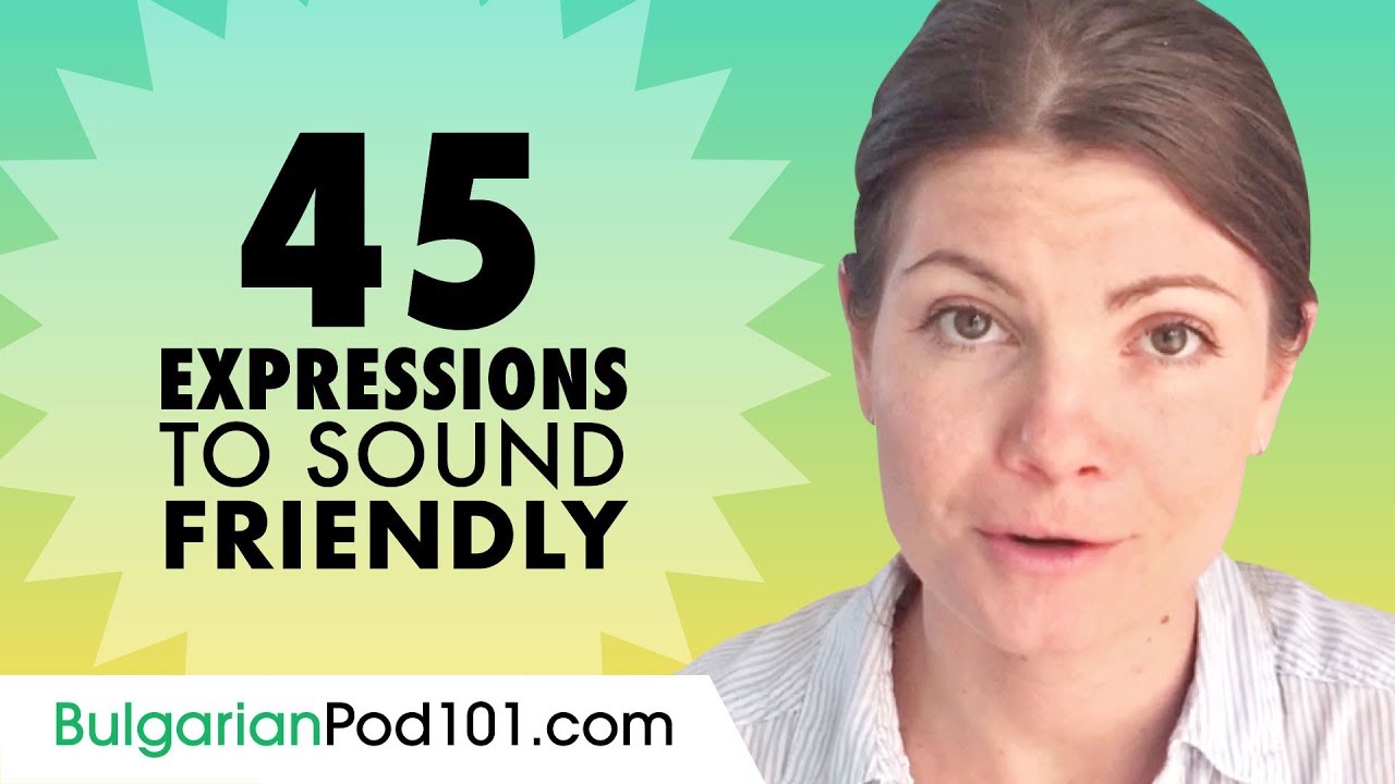 45 Useful Expressions to Sound Friendly in Bulgarian