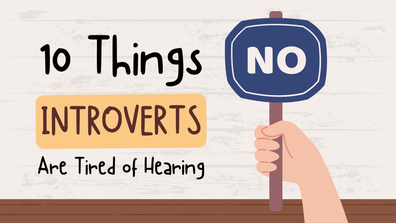 10 Things Introverts Are Tired of Hearing