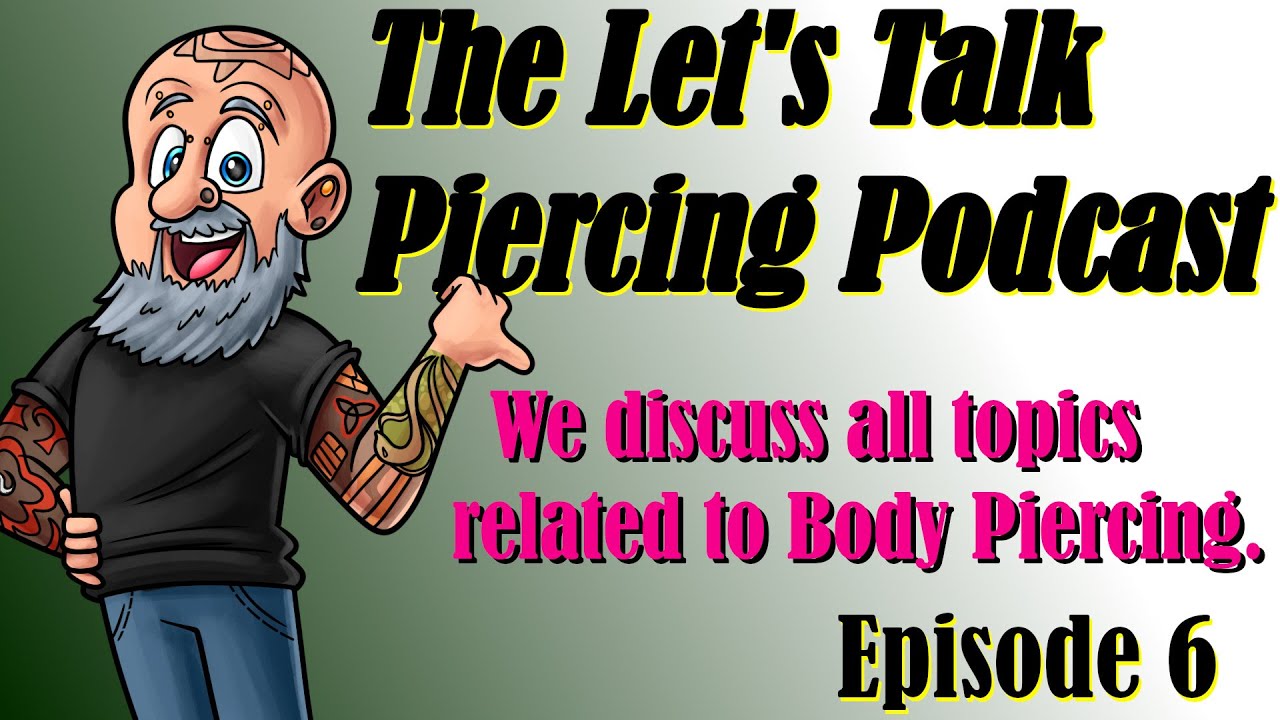The Let's Talk Piercing Podcast #6