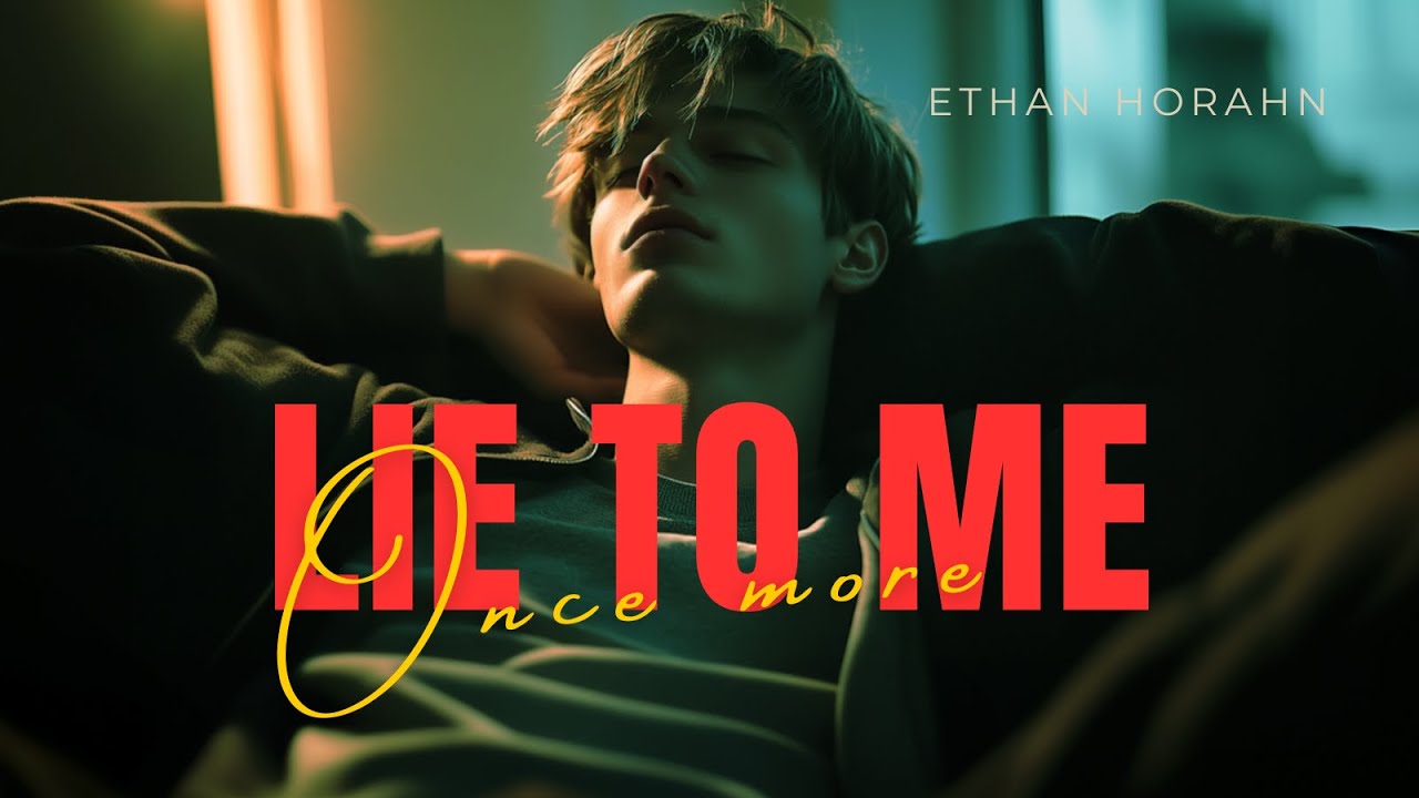 Ethan Horahn - Lie to Me Once More