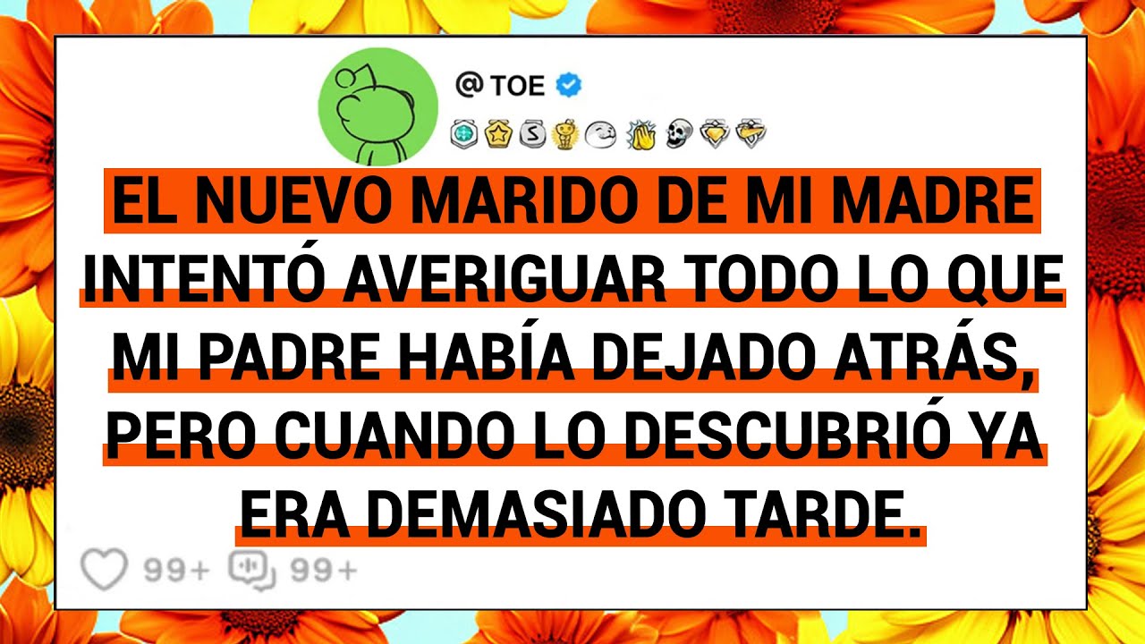 El Nuevo Marido De Mi Madre Intentó Averiguar Todo Lo Que Mi Padre Había Dejado Atrás, Pero ....