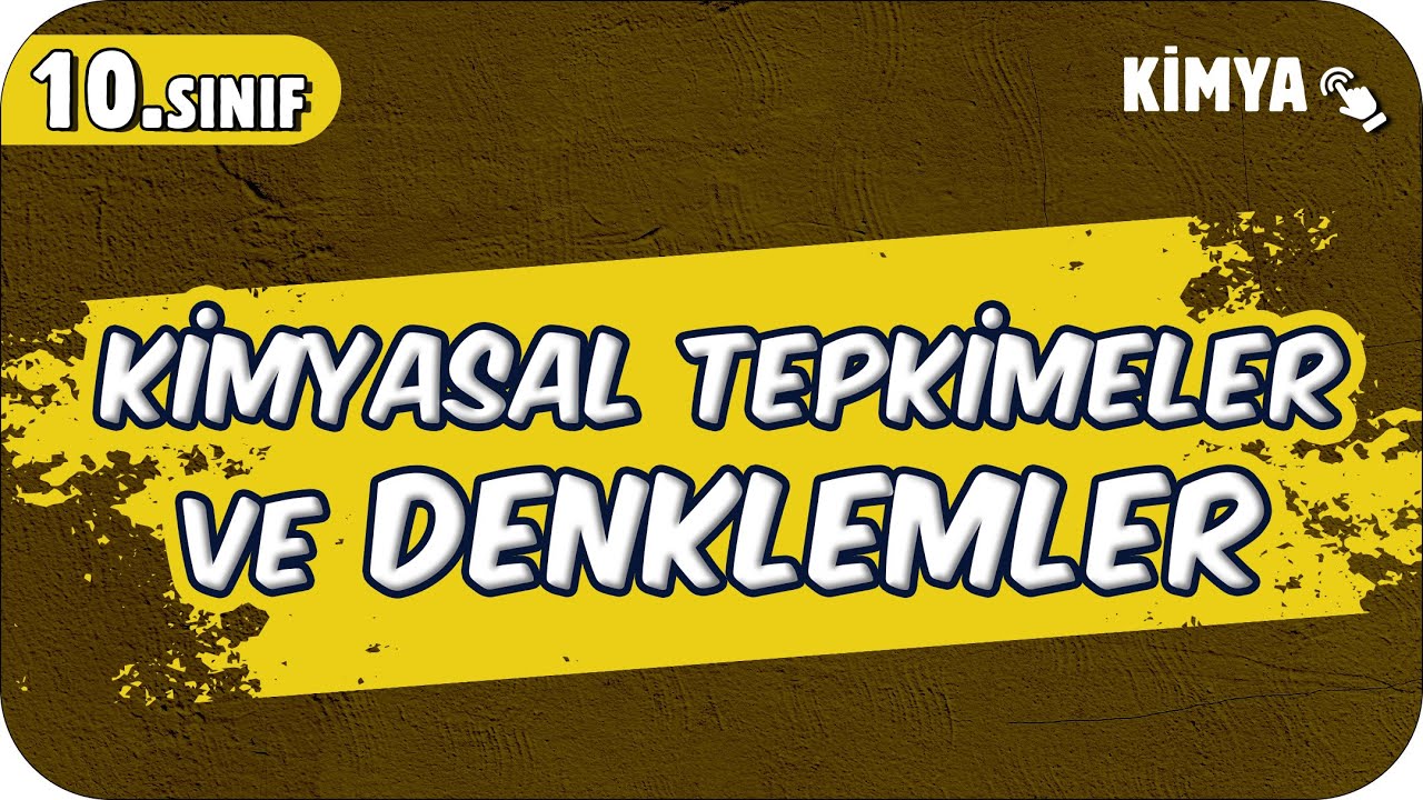 Kimyasal Tepkimeler ve Denklemler | 10.Sınıf Kimya #2025