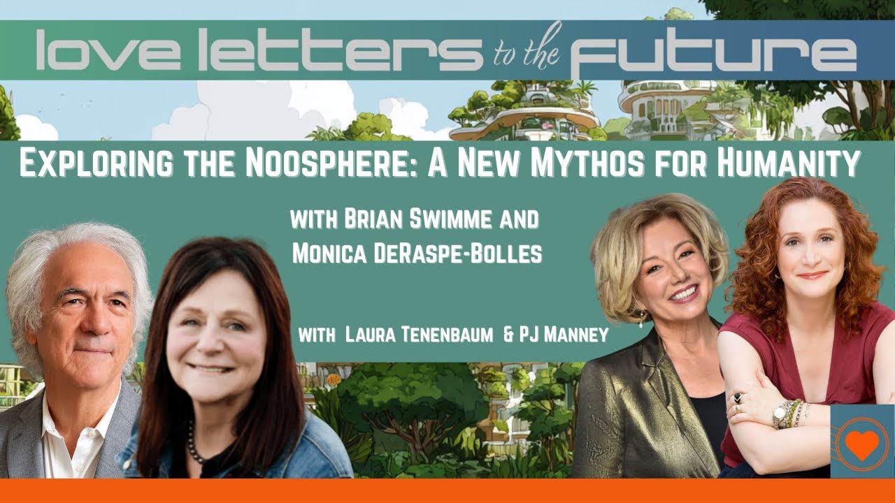 Exploring the Noosphere: A New Mythos for Humanity with Brian Swimme and Monica DeRaspe-Bolles