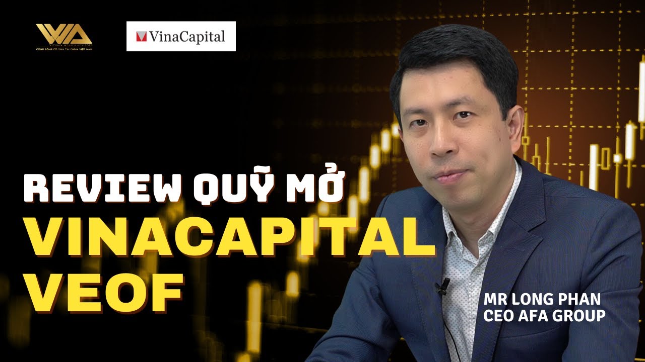 REVIEW QUỸ MỞ VINACAPITAL - VEOF