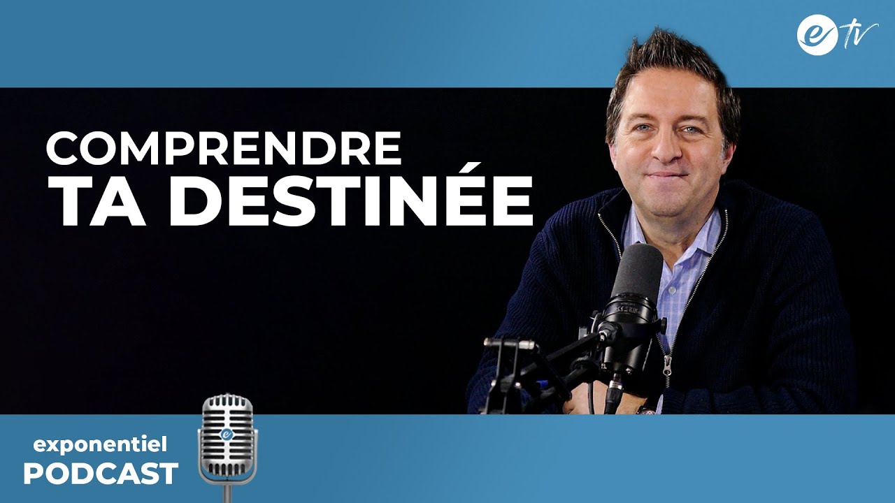 COMPRENDRE TA DESTINÉE - Exponentiel Podcast
