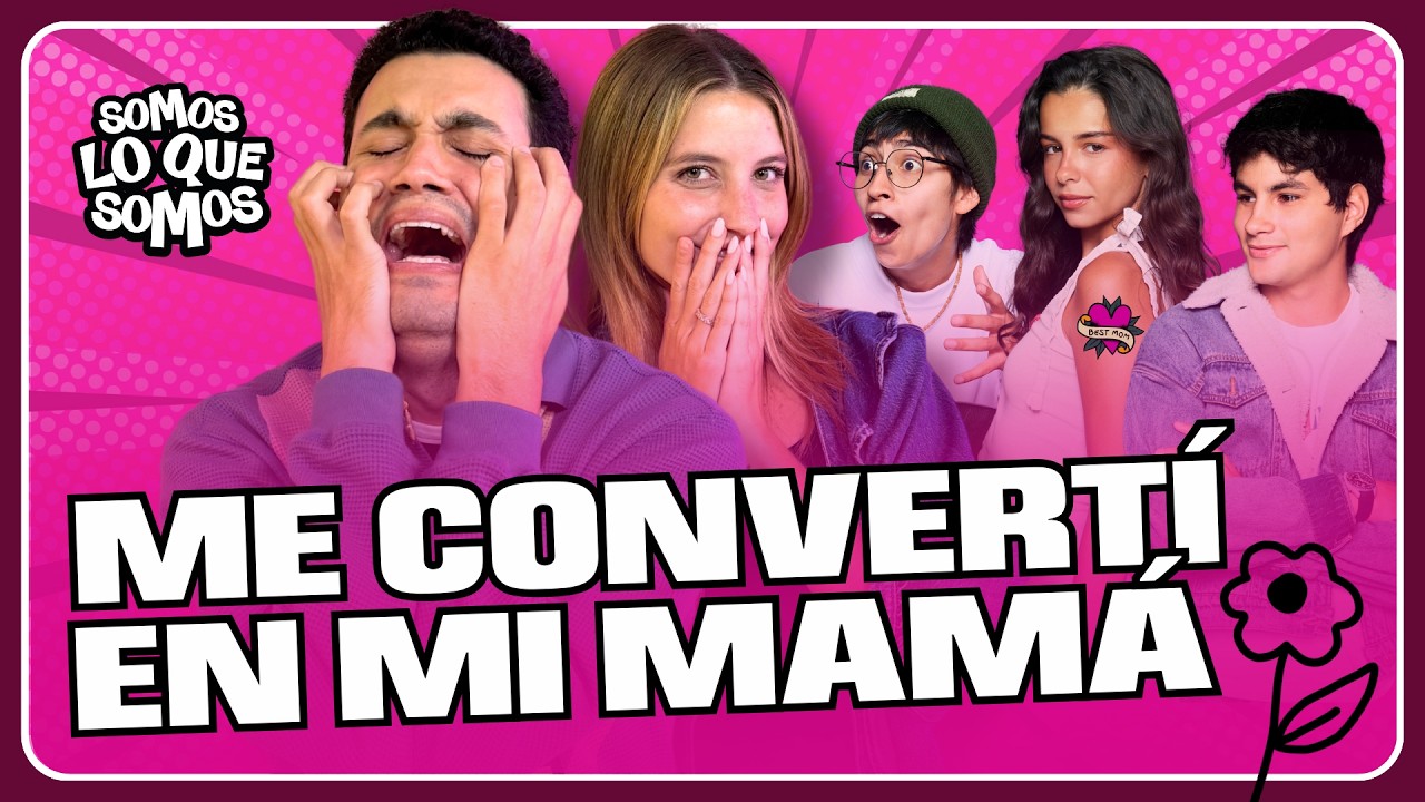 RAJA DE TU MAM&Aacute; CON NOSOTROS| ME CONVERT&Iacute; EN MI MAM&Aacute; | SOMOS LO QUE SOMOS