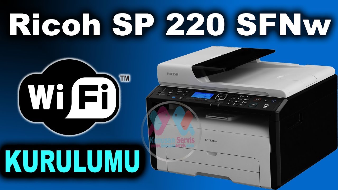 Ricoh-SP-220-SFNw Wifi kurulumu nasıl yapılır #konusanservis