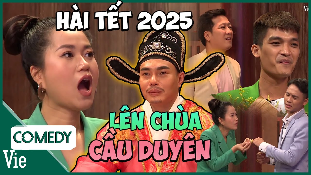 Hài Tết 2025 - LÊN CHÙA CẦU DUYÊN - Lâm Vỹ Dạ, Dương Lâm, Trường Giang, Mạc Văn Khoa, Anh Tú
