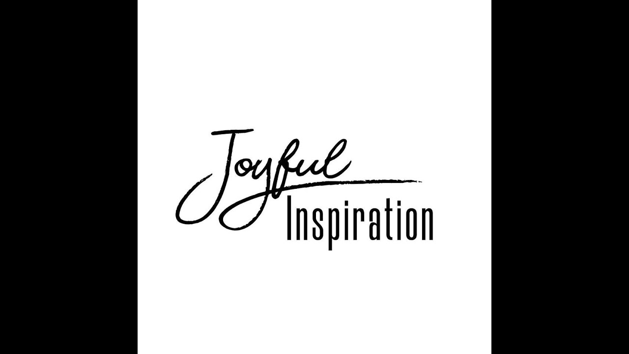 Joyful Inspiration - Psalm 100