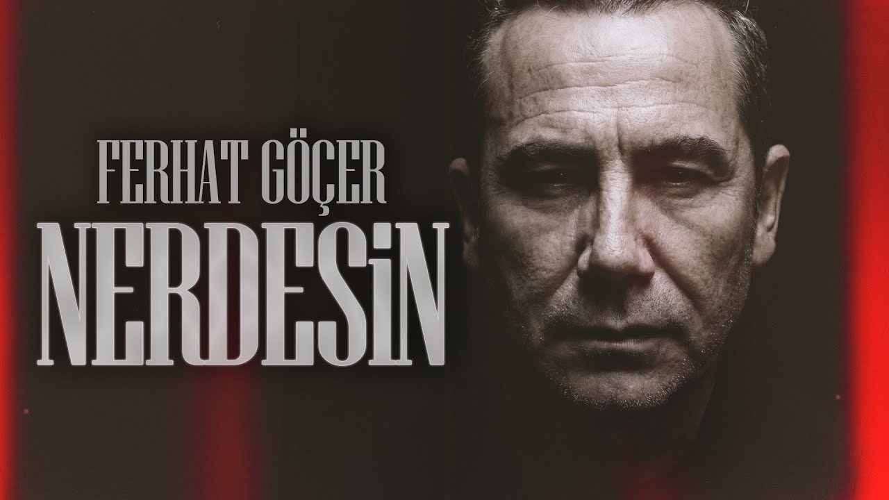 Ferhat G&ouml;&ccedil;er  - Nerdesin (Official Lyric Video)