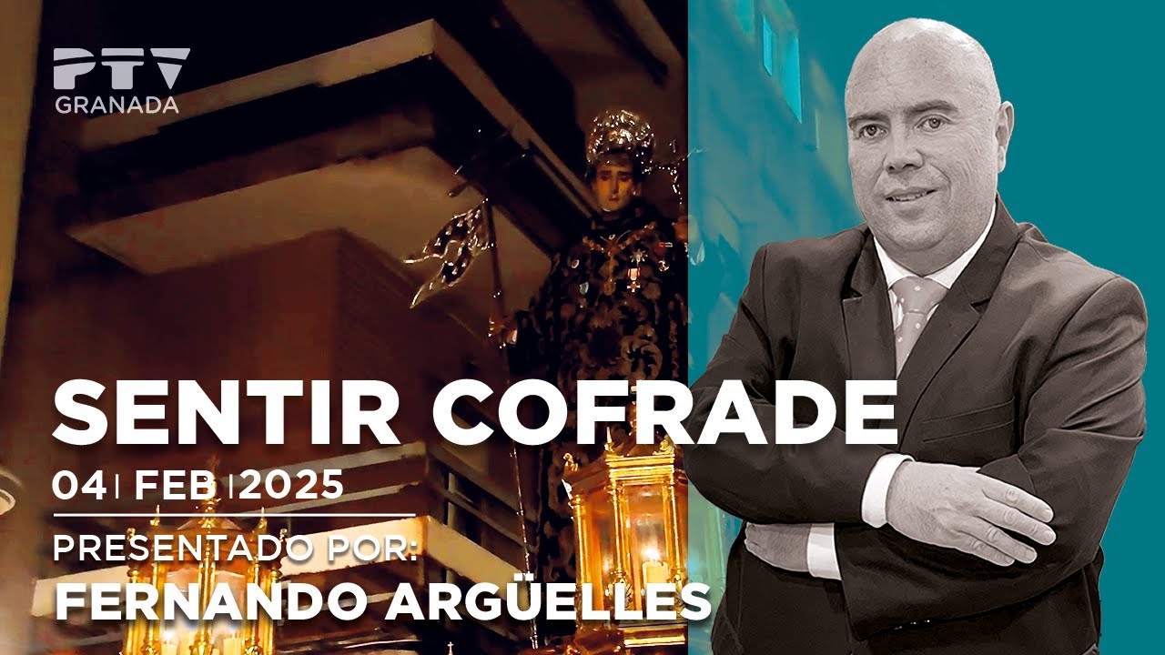 🔵 Sentir Cofrade Granada | 04 de febrero 2025 | PTV Granada (Programa 213)