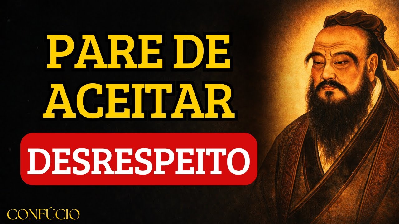 O Dia Em Que Você Para De Aceitar DESRESPEITO, Tudo MUDA (Definitivamente) | CONFÚCIO
