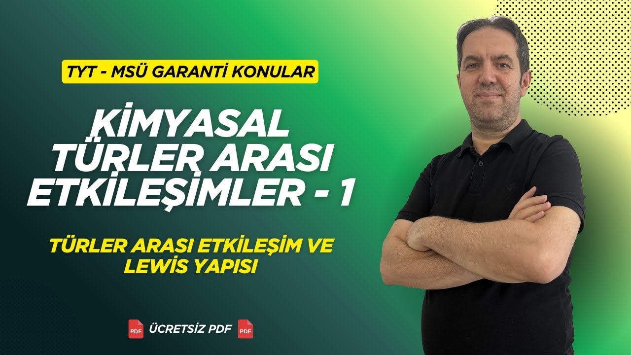 Kimyasal Türler Arası Etkileşimler ve Lewis Yapısı | TYT-MSÜ Garanti Konular Kampı