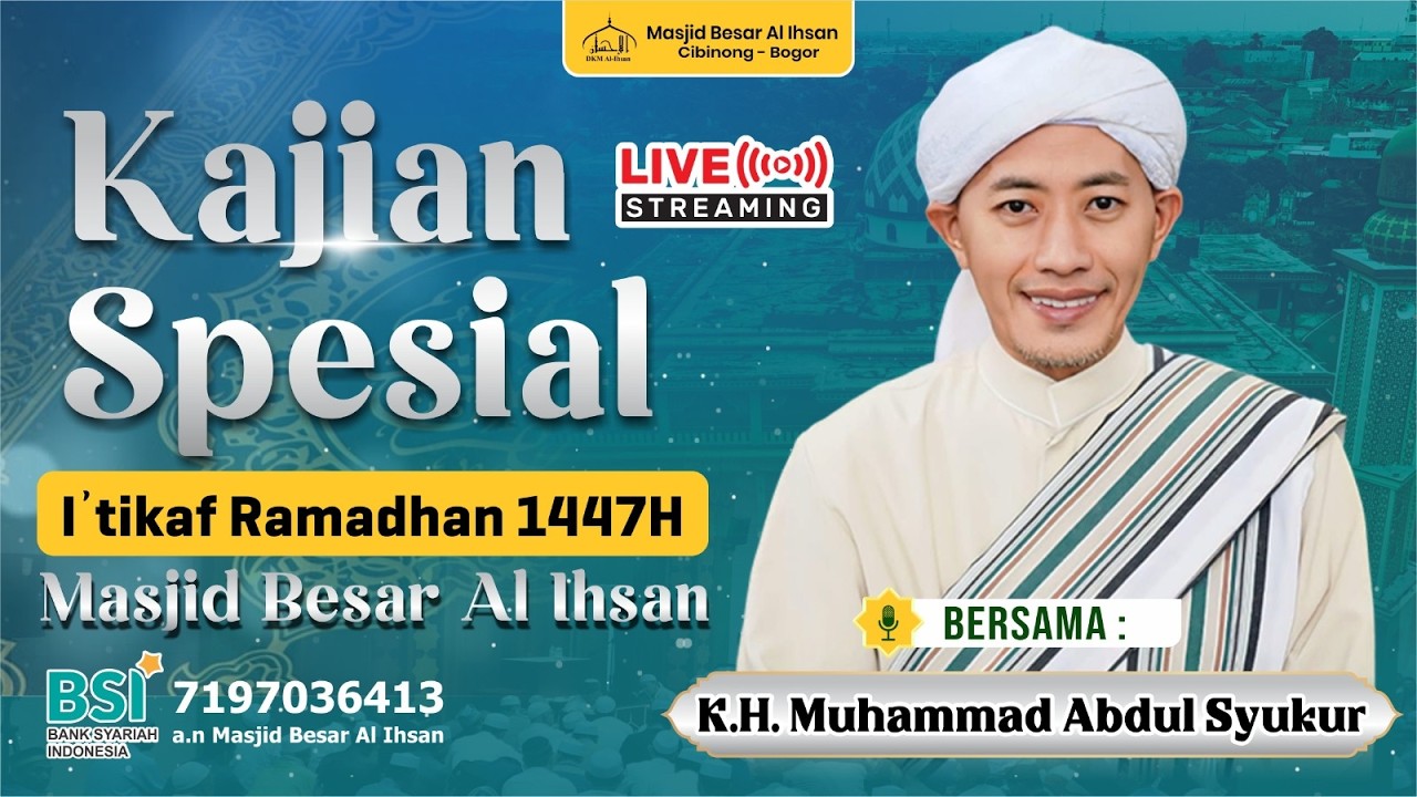 LIVE | Kajian Spesial I'tikaf Ramadhan 1447H - K.H. Muhammad Abdul Syukur