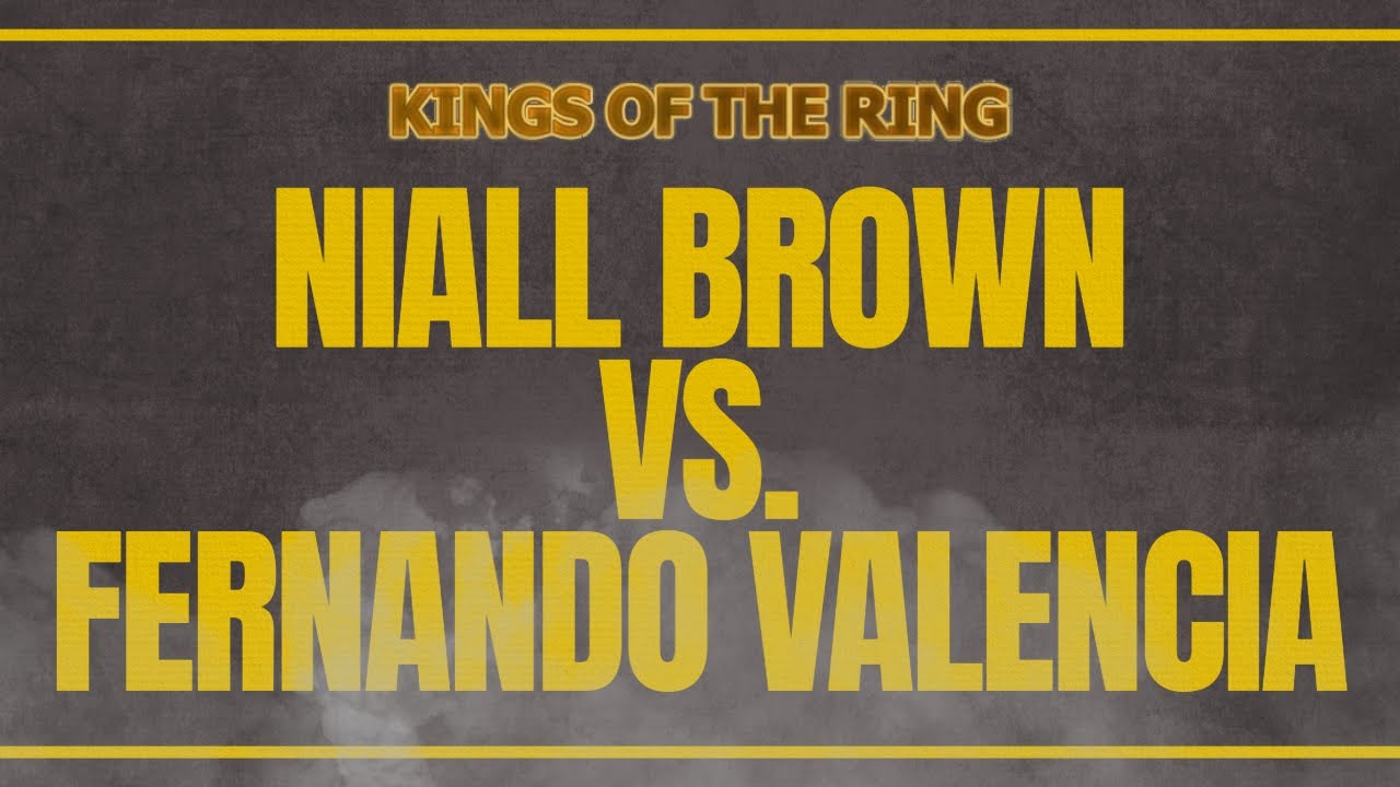 KINGS OF THE RING FIGHT EIGHT: NIALL BROWN VS. FERNANDO VALENCIA