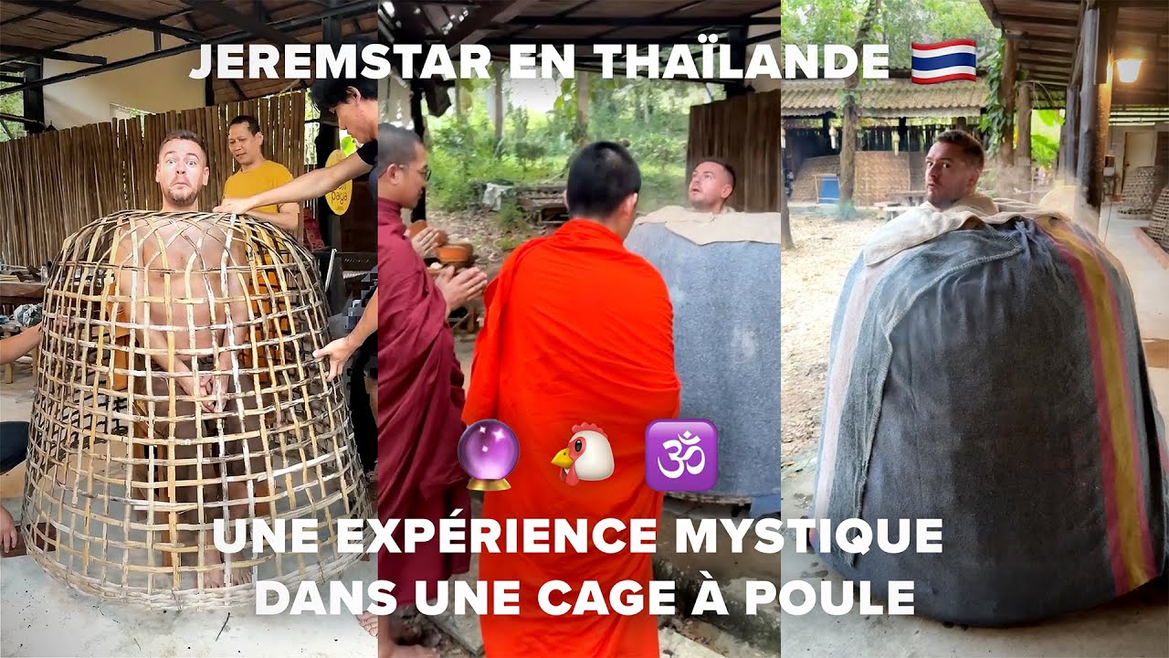 JEREMSTAR EN THAÏLANDE - UNE EXPÉRIENCE MYSTIQUE DANS UNE CAGE À POULE
