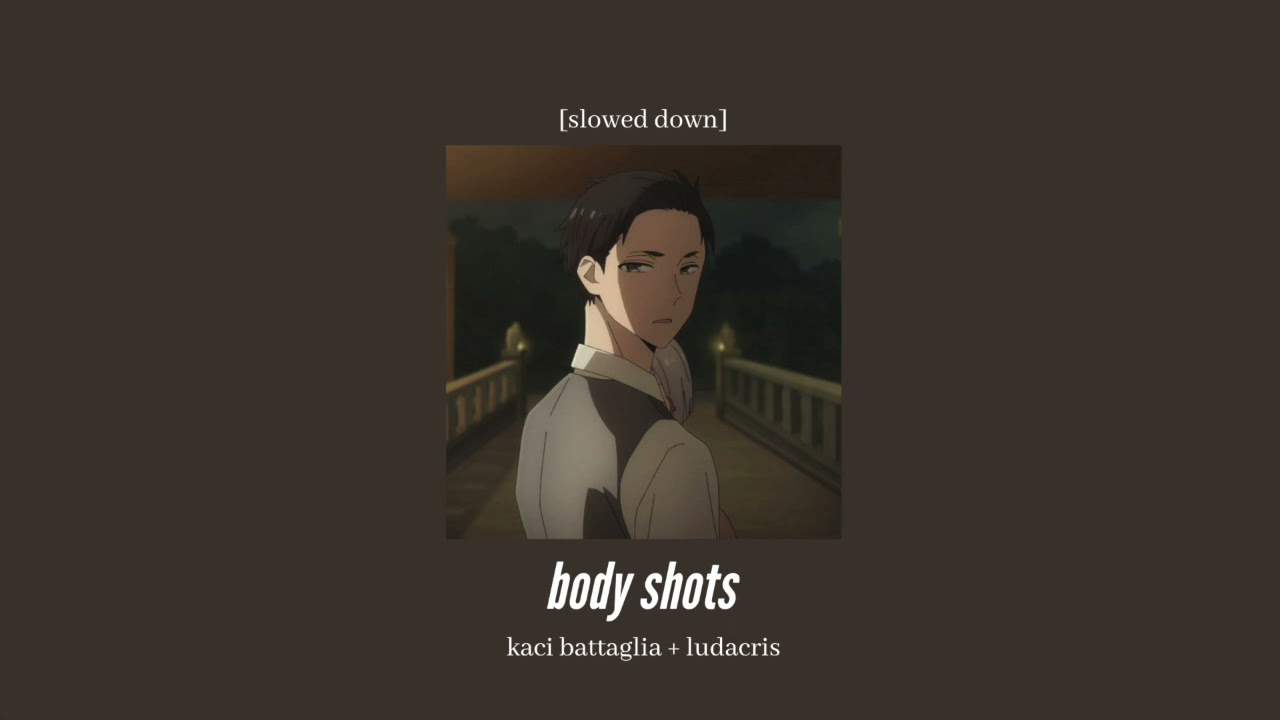 kaci battaglia + ludacris - body shots [slowed down]