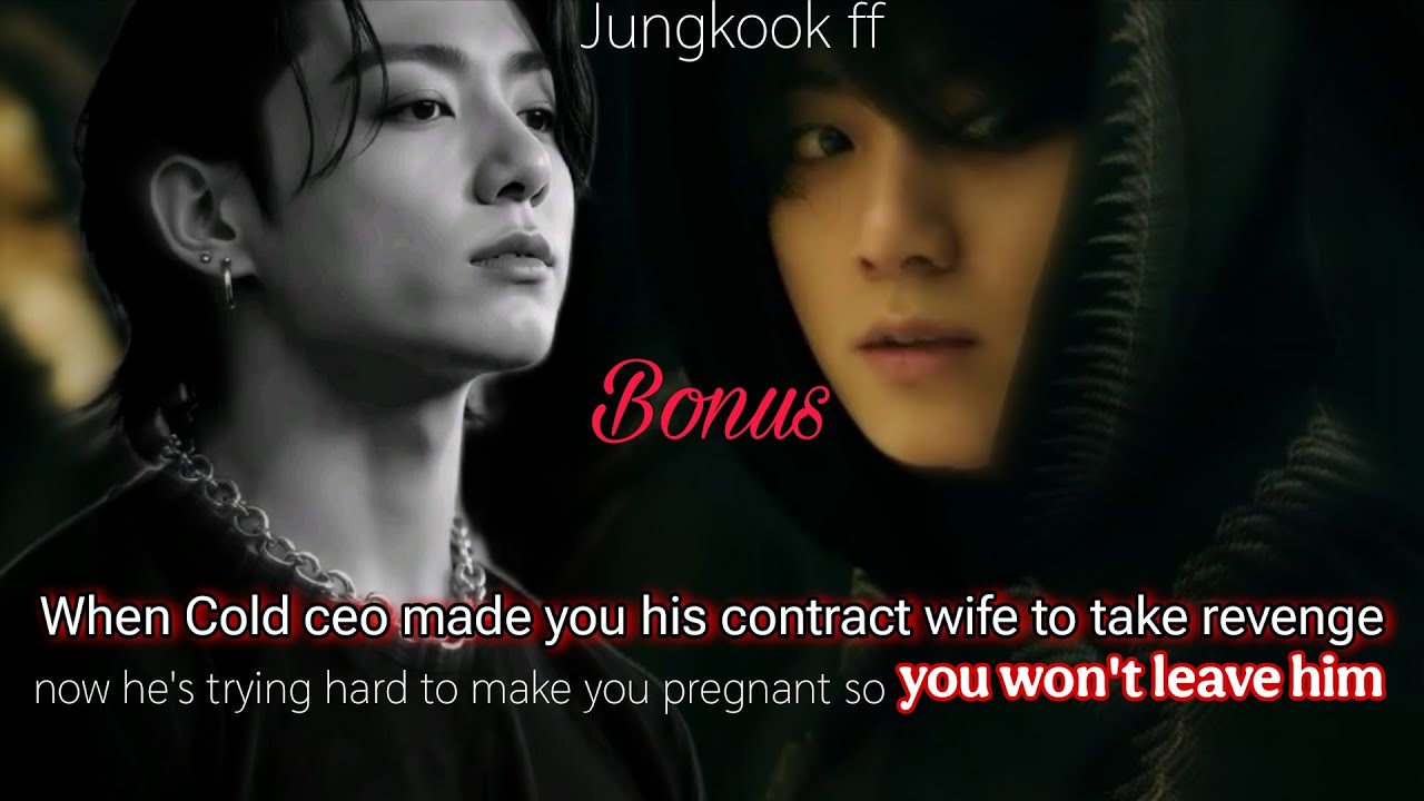 Jk ff | When Cold ceo made you his contract wife to take revenge now he's trying hard to make you