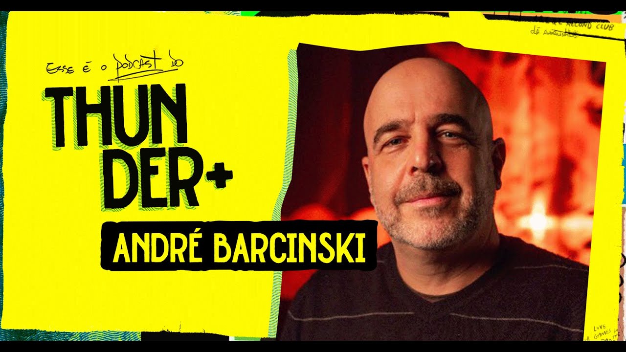 AO VIVO - Podcast do Thunder -  André Barcinski | #73