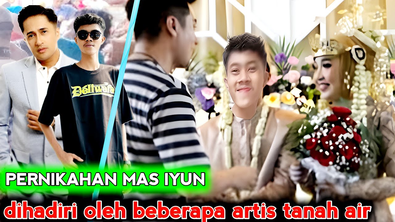 SANGAT MENGEJUTKAN PERNIKAHAN MAS IYUN !! DI HADIRI PARA ARTIS TERNAMA TANAH AIR !!