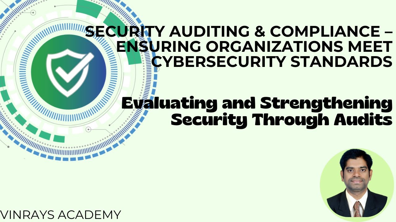 Security Auditing & Compliance &ndash; Ensuring Organizations Meet Cybersecurity Standards