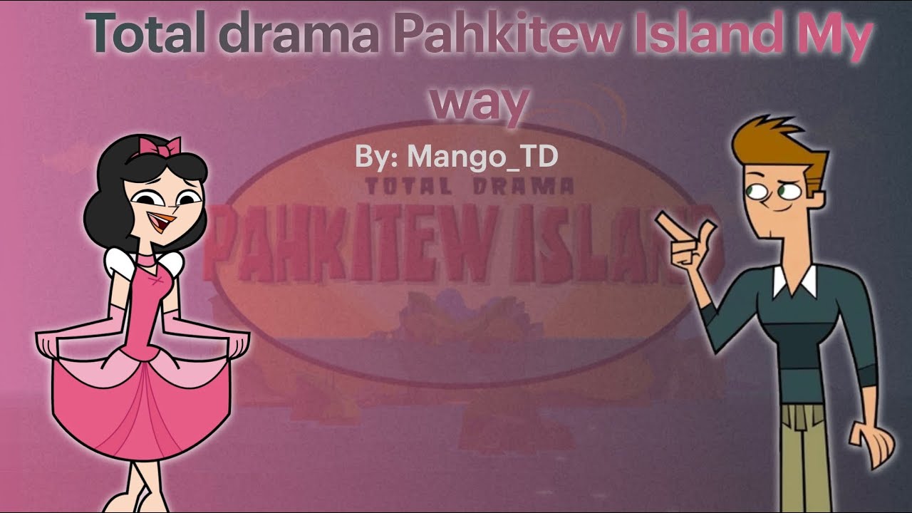 Total Drama Pahkitew Island my way 🔥
